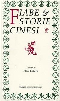 Fiabe e storie cinesi - Moss Roberts - Libro Franco Muzzio Editore 2002, Parola di fiaba | Libraccio.it