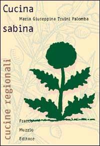 Cucina sabina - M. Giuseppina Bruini Palomba - Libro Franco Muzzio Editore 2002, Cucine regionali | Libraccio.it