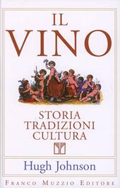 Il vino. Storia tradizioni cultura