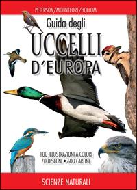 Guida degli uccelli d'Europa. Atlante illustrato a colori - Roger Peterson, Guy Mountfort, P. A. Hollom - Libro Franco Muzzio Editore 2002, Scienze naturali | Libraccio.it