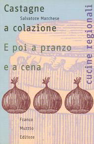 Castagne a colazione. E poi a pranzo e a cena - Salvatore Marchese - Libro Franco Muzzio Editore 2002, Cucine regionali | Libraccio.it