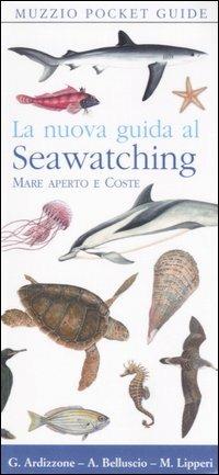 La nuova guida al seawatching. Mare aperto e coste - Giandomenico Ardizzone, Andrea Belluscio, Massimiliano Lipperi - Libro Franco Muzzio Editore 2006, Muzzio pocket guide | Libraccio.it