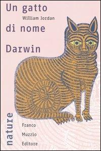 Un gatto di nome Darwin - William Jordan - Libro Franco Muzzio Editore 2004, Nature | Libraccio.it