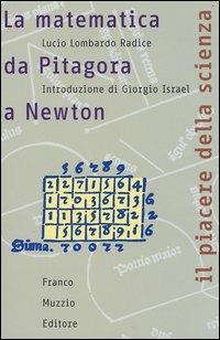 La matematica da Pitagora a Newton - Lucio Lombardo Radice - Libro Franco Muzzio Editore 2003, Il piacere della scienza | Libraccio.it
