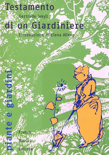 Testamento di un giardiniere - Gertrude Jekyll - Libro Franco Muzzio Editore 2005, Piante e giardini | Libraccio.it