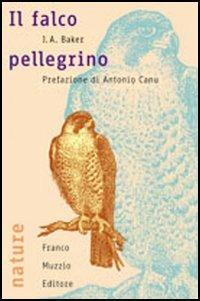 Il falco pellegrino - J. A. Baker - Libro Franco Muzzio Editore 2006, Nature | Libraccio.it
