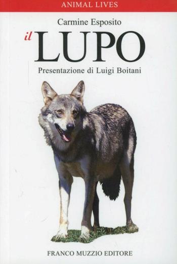 Il lupo - Carmine Esposito - Libro Franco Muzzio Editore 2007, Animal lives | Libraccio.it