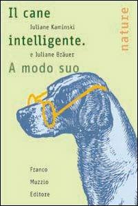 Il cane intelligente. A modo suo - Juliane Kaminski, Juliane Bräuer - Libro Franco Muzzio Editore 2007, Nature | Libraccio.it