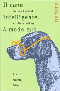 Il cane intelligente. A modo suo - Juliane Kaminski, Juliane Bräuer - Libro Franco Muzzio Editore 2007, Nature | Libraccio.it