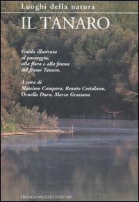 Il Tanaro. Guida illustrata al paesaggio, alla flora e alla fauna del fiume Tanaro. Ediz. illustrata  - Libro Franco Muzzio Editore 2007, Luoghi della natura | Libraccio.it