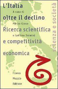 L' Italia oltre il declino. Ricerca scientifica e competitività economica  - Libro Franco Muzzio Editore 1997, Scienza e società | Libraccio.it