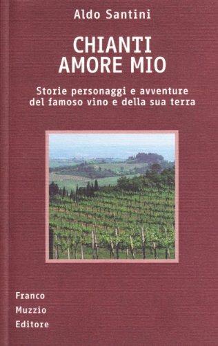 Chianti amore mio - Aldo Santini - Libro Franco Muzzio Editore 2008 | Libraccio.it