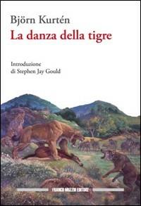 La danza della tigre - Björn Kurtén - Libro Franco Muzzio Editore 2009 | Libraccio.it