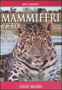 Guida dei mammiferi d'Africa e guida pratica al safari - Marco Lambertini - Libro Franco Muzzio Editore 2011, Scienze naturali | Libraccio.it