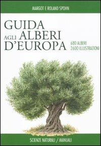 Guida degli alberi d'Europa - Margot Spohn, Roland Spohn - Libro Franco Muzzio Editore 2011, Scienze naturali. Manuali | Libraccio.it