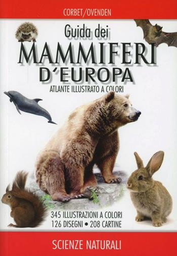 Guida dei mammiferi d'Europa - Gordon Corbet, Denys Ovenden - Libro Franco Muzzio Editore 2012, Scienze naturali | Libraccio.it