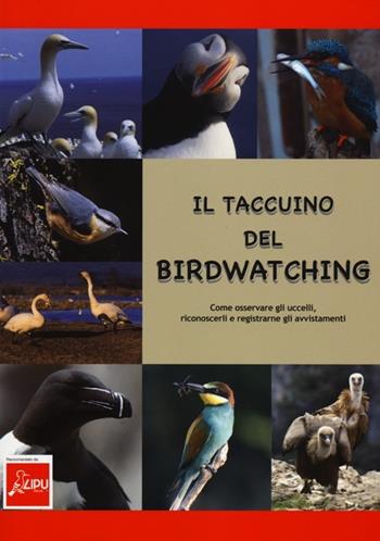 Il taccuino del birdwatching. Come osservare gli uccelli, riconoscerli e registrarne gli avvistamenti - Giuseppe Brillante - Libro Franco Muzzio Editore 2012 | Libraccio.it