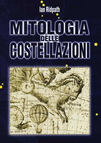Mitologia delle costellazioni - Ian Ridpath - Libro Franco Muzzio Editore 2012, Varia | Libraccio.it