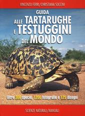 Guida alle tartarughe e delle testuggini del mondo. Ediz. illustrata