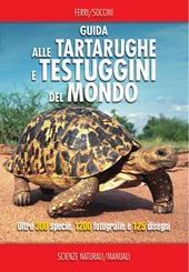 Guida alle tartarughe e delle testuggini del mondo. Ediz. illustrata