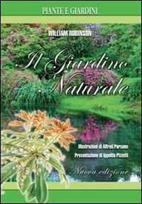 Il giardino naturale. Ediz. illustrata - William Robinson - Libro Franco Muzzio Editore 2015, Piante e giardini | Libraccio.it