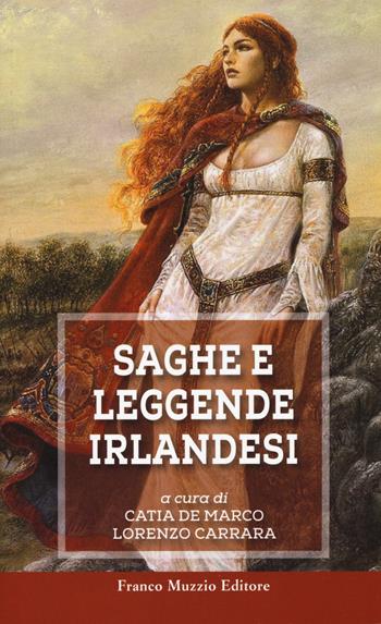 Saghe e leggende irlandesi - Katia De Marco, Lorenzo Carrara - Libro Franco Muzzio Editore 2019 | Libraccio.it