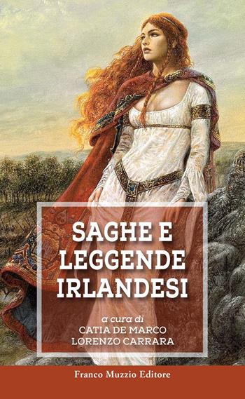 Saghe e leggende irlandesi - Katia De Marco, Lorenzo Carrara - Libro Franco Muzzio Editore 2019 | Libraccio.it