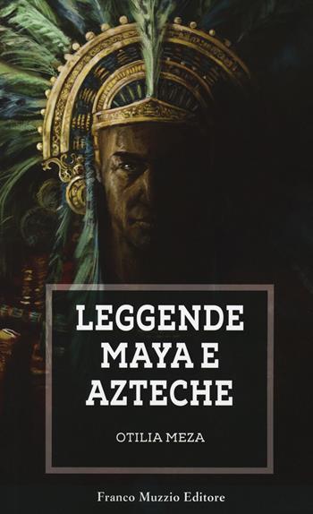 Leggende maya e azteche - Otilia Meza - Libro Franco Muzzio Editore 2020, Parola di fiaba | Libraccio.it