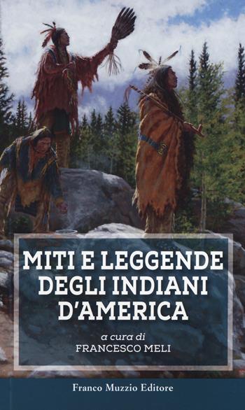 Miti e leggende degli indiani d'America  - Libro Franco Muzzio Editore 2020, Parola di fiaba | Libraccio.it