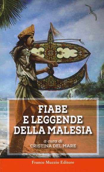Fiabe e leggende della Malesia  - Libro Franco Muzzio Editore 2021, Parola di fiaba | Libraccio.it