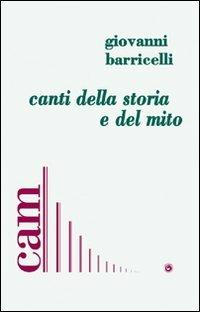 Canti della storia e del mito - Giovanni Barricelli - Libro Genesi Editrice 2007 | Libraccio.it