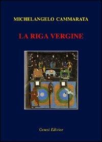 La riga vergine - Michelangelo Cammarata - Libro Genesi 2009, Le scommesse | Libraccio.it
