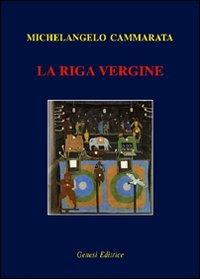 La riga vergine - Michelangelo Cammarata - Libro Genesi Editrice 2009, Le scommesse | Libraccio.it