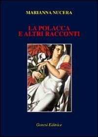 «La polacca» e altri racconti - Marianna Nucera - Libro Genesi 2008, Le scommesse | Libraccio.it