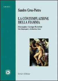 La contemplazione della fiamma - Sandro Gros-Pietro - Libro Genesi Editrice 2008, Letteratura | Libraccio.it
