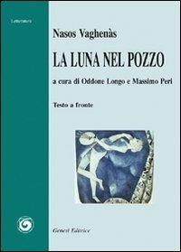 La luna nel pozzo - Nasos Vaghenàs - Libro Genesi Editrice 2008, Letteratura | Libraccio.it