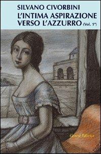 L'intima aspirazione verso l'azzurro. Vol. 1 - Silvano Civorbini - Libro Genesi Editrice 2006, Le scommesse | Libraccio.it