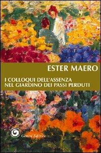 I colloqui dell'assenza nel giardino dei passi perduti - Ester Maero - Libro Genesi Editrice 2006, Le scommesse | Libraccio.it