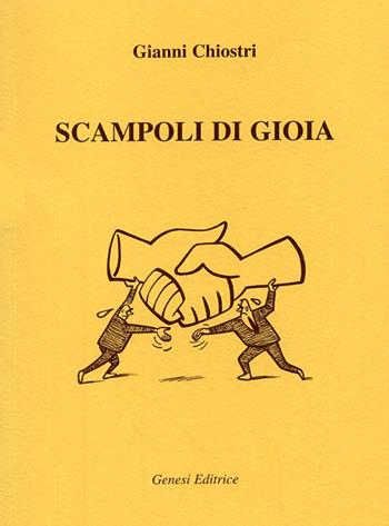Scampoli di gioia - Gianni Chiostri - Libro Genesi 2006 | Libraccio.it