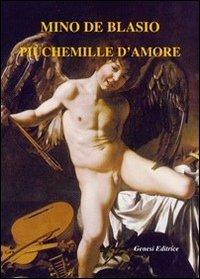 Piùchemille d'amore - Mino De Blasio - Libro Genesi Editrice 2009, Le scommesse | Libraccio.it
