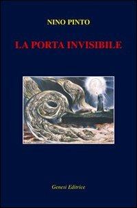 La porta invisibile - Nino Pinto - Libro Genesi Editrice 2009, Le scommesse | Libraccio.it