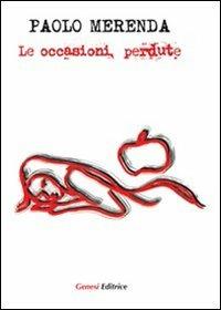 Le occasioni perdute - Paolo Merenda - Libro Genesi Editrice 2009, Le scommesse | Libraccio.it