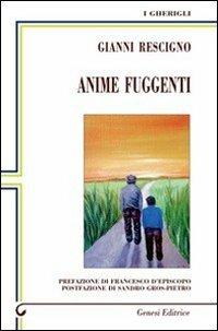 Anime fuggenti - Gianni Rescigno - Libro Genesi 2010, I gherigli | Libraccio.it