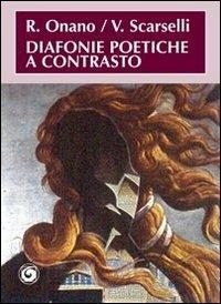 Diafonie poetiche a contrasto - Rossano Onano, Veniero Scarselli - Libro Genesi Editrice 2010, Novazioni | Libraccio.it