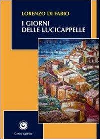I giorni delle lucicappelle - Lorenzo Di Fabio - Libro Genesi Editrice 2010, Le scommesse | Libraccio.it