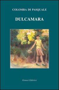 Dulcamara - Colomba Di Pasquale - Libro Genesi Editrice 2010, Le scommesse | Libraccio.it