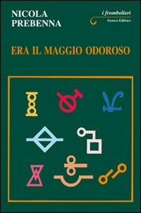 Era il maggio odoroso - Nicola Prebenna - Libro Genesi Editrice 2010, I frombolieri | Libraccio.it