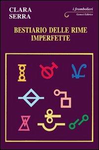 Bestiario delle rime imperfette - Clara Serra - Libro Genesi 2010, I frombolieri | Libraccio.it