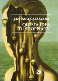 Questa idea di sdoppiarti - Luciano Calzavara - Libro Genesi Editrice 2011, Le scommesse | Libraccio.it