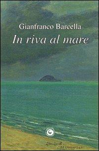 In riva al mare - Gianfranco Barcella - Libro Genesi Editrice 2012, Le scommesse | Libraccio.it